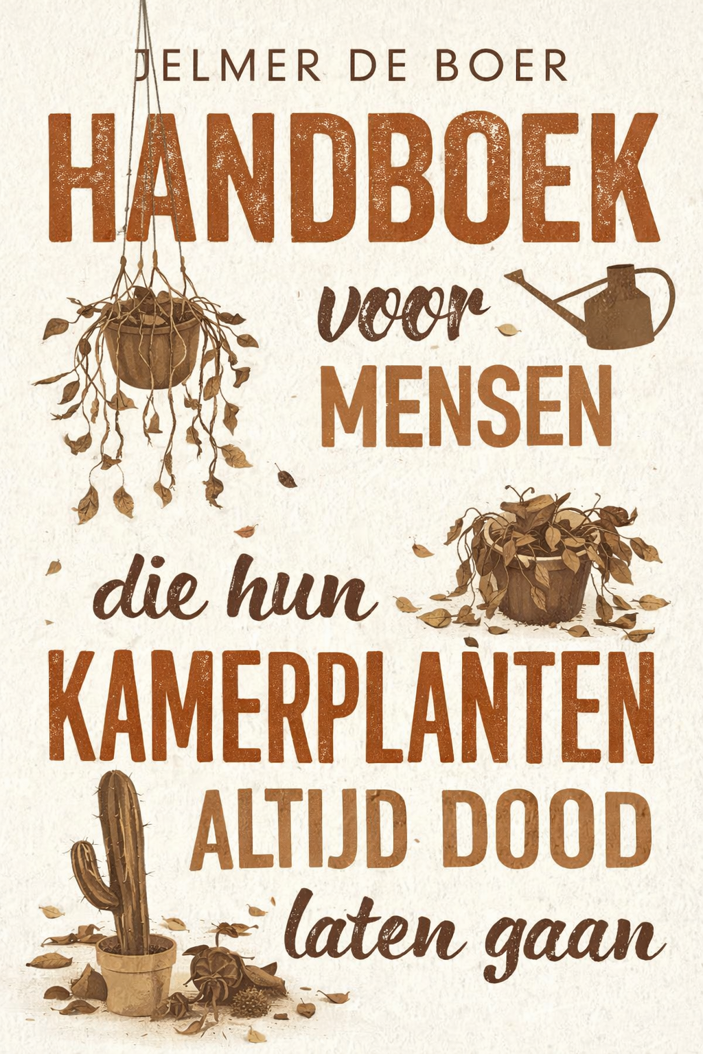 Handboek voor mensen die hun kamerplanten altijd dood laten gaan